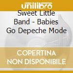Sweet Little Band - Babies Go Depeche Mode cd musicale di Sweet Little Band