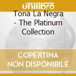 Tona La Negra - The Platinum Collection cd