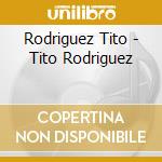 Rodriguez Tito - Tito Rodriguez cd musicale di Rodriguez Tito