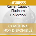Xavier Cugat - Platinum Collection cd