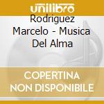 Rodriguez Marcelo - Musica Del Alma cd