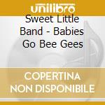 Sweet Little Band - Babies Go Bee Gees cd
