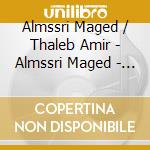 Almssri Maged / Thaleb Amir - Almssri Maged - Thaleb Amir cd musicale di Almssri Maged / Thaleb Amir