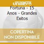 Fortuna - 15 Anos - Grandes Exitos cd