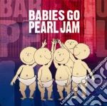 Sweet Little Band - Babies Go Pearl Jam cd