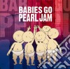 Sweet Little Band - Babies Go Pearl Jam cd