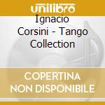 Ignacio Corsini - Tango Collection cd musicale di Ignatio Corsini