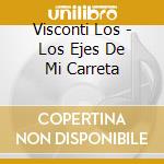 Visconti Los - Los Ejes De Mi Carreta cd
