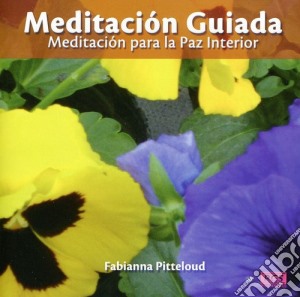 Fabianna Pitteloud - Meditacion Guiada - Meditacion Para La Paz Interior cd musicale di Fabianna Pitteloud