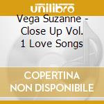 Vega Suzanne - Close Up Vol. 1 Love Songs cd
