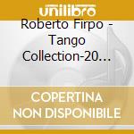 Roberto Firpo - Tango Collection-20 Grandes Exitos cd musicale di Roberto Firpo