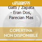 Gatti / Zapata - Eran Dos, Parecian Mas cd