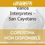 Varios Interpretes - San Cayetano cd musicale di Varios Interpretes