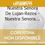Nuestra Senora De Lujan-Rezos - Nuestra Senora De Lujan-Rezos cd