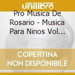 Pro Musica De Rosario - Musica Para Ninos Vol 1 cd