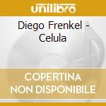 Diego Frenkel - Celula cd musicale di Diego Frenkel