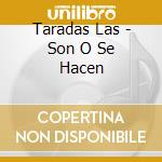 Taradas Las - Son O Se Hacen cd