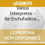 Varios Interpretes - Re-Enchufaditos - Para Chicos cd