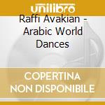 Raffi Avakian - Arabic World Dances cd