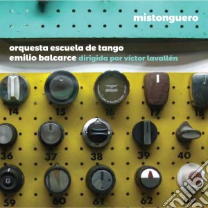 Orquesta Escuela De Tango - Mistonguero cd musicale di Orquesta Escuela De Tango