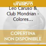 Leo Caruso  & Club Mondrian - Colores Primarios cd