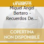 Miguel Angel Bertero - Recuerdos De Tango cd
