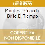 Montes - Cuando Brille El Tiempo cd