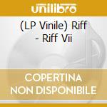 (LP Vinile) Riff - Riff Vii lp vinile