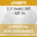 (LP Vinile) Riff - Riff Vii vinile