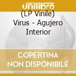 (LP Vinile) Virus - Agujero Interior lp vinile