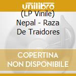 (LP Vinile) Nepal - Raza De Traidores vinile