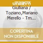 Giulliana / Toziano,Mariano Merello - Tm Project cd