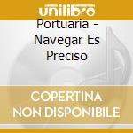 Portuaria - Navegar Es Preciso cd