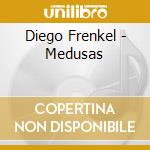 Diego Frenkel - Medusas cd