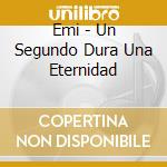 Emi - Un Segundo Dura Una Eternidad cd