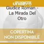 Giudice Roman - La Mirada Del Otro cd musicale di Giudice Roman