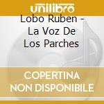 Lobo Ruben - La Voz De Los Parches cd