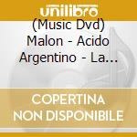 (Music Dvd) Malon - Acido Argentino - La H No Muri cd