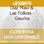 Diaz Mavi & Las Folkies - Gaucha cd