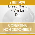 Dread Mar I - Vivi En Do cd