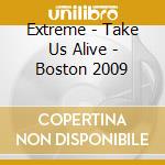 Extreme - Take Us Alive - Boston 2009 cd