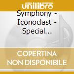 Symphony - Iconoclast - Special Edition ( cd musicale di Symphony