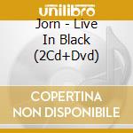 Jorn - Live In Black (2Cd+Dvd) cd musicale di Jorn