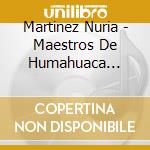 Martinez Nuria - Maestros De Humahuaca Vol.1 cd