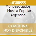 Monoasociados - Musica Popular Argentina cd musicale di Monoasociados