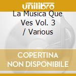 La Musica Que Ves Vol. 3 / Various cd