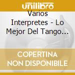 Varios Interpretes - Lo Mejor Del Tango 1 cd musicale di Varios Interpretes