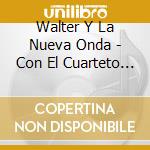 Walter Y La Nueva Onda - Con El Cuarteto En La Sangre cd