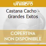 Castana Cacho - Grandes Exitos cd musicale di Castana Cacho