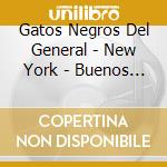 Gatos Negros Del General - New York - Buenos Aires cd